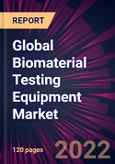 Global Biomaterial Testing Equipment Market 2022-2026- Product Image