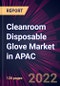 Cleanroom Disposable Glove Market in APAC 2022-2026 - Product Image