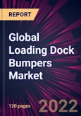 Global Loading Dock Bumpers Market 2022-2026- Product Image