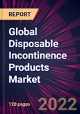 Global Disposable Incontinence Products Market 2022-2026- Product Image