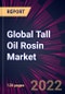 Global Tall Oil Rosin Market 2022-2026 - Product Image