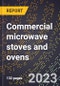 2024 Global Forecast for Commercial microwave stoves and ovens (2025-2030 Outlook)-Manufacturing & Markets Report - Product Image
