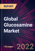 Global Glucosamine Market 2022-2026- Product Image