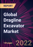 Global Dragline Excavator Market 2022-2026- Product Image