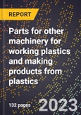 2024 Global Forecast for Parts for other machinery for working plastics and making products from plastics (2025-2030 Outlook)-Manufacturing & Markets Report- Product Image