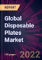 Global Disposable Plates Market 2022-2026 - Product Image