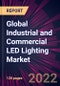 Global Industrial and Commercial LED Lighting Market 2022-2026 - Product Image
