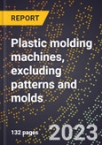 2024 Global Forecast for Plastic molding machines, excluding patterns and molds (2025-2030 Outlook)-Manufacturing & Markets Report- Product Image