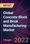 Global Concrete Block and Brick Manufacturing Market 2022-2026 - Product Image