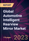 Global Automotive Intelligent Rearview Mirror Market 2023-2027- Product Image
