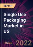 Single Use Packaging Market in US 2022-2026- Product Image