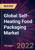 Global Self-Heating Food Packaging Market 2022-2026- Product Image