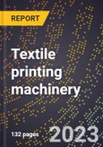 2024 Global Forecast for Textile printing machinery (exc. parts/attachments/etc.) (2025-2030 Outlook)-Manufacturing & Markets Report- Product Image