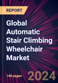 Global Automatic Stair Climbing Wheelchair Market 2024-2028- Product Image