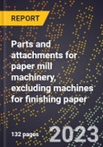 2024 Global Forecast for Parts and attachments for paper mill machinery, excluding machines for finishing paper (sold separately) (2025-2030 Outlook)-Manufacturing & Markets Report- Product Image