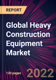 Global Heavy Construction Equipment Market 2022-2026- Product Image