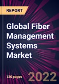 Global Fiber Management Systems Market 2022-2026- Product Image