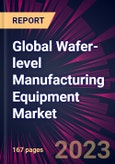 Global Wafer-level Manufacturing Equipment Market 2024-2028- Product Image