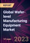 Global Wafer-level Manufacturing Equipment Market 2022-2026 - Product Image