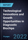 Technological Innovations and Growth Opportunities in Diagnostic Biochips- Product Image