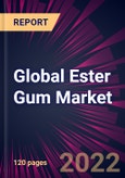Global Ester Gum Market 2022-2026- Product Image