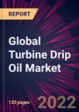 Global Turbine Drip Oil Market 2022-2026- Product Image