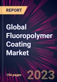 Global Fluoropolymer Coating Market 2024-2028- Product Image