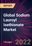 Global Sodium Lauroyl Isethionate Market 2022-2026- Product Image