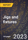 2024 Global Forecast for Jigs and fixtures (including parts) (2025-2030 Outlook)-Manufacturing & Markets Report- Product Image