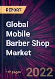 Global Mobile Barber Shop Market 2022-2026- Product Image