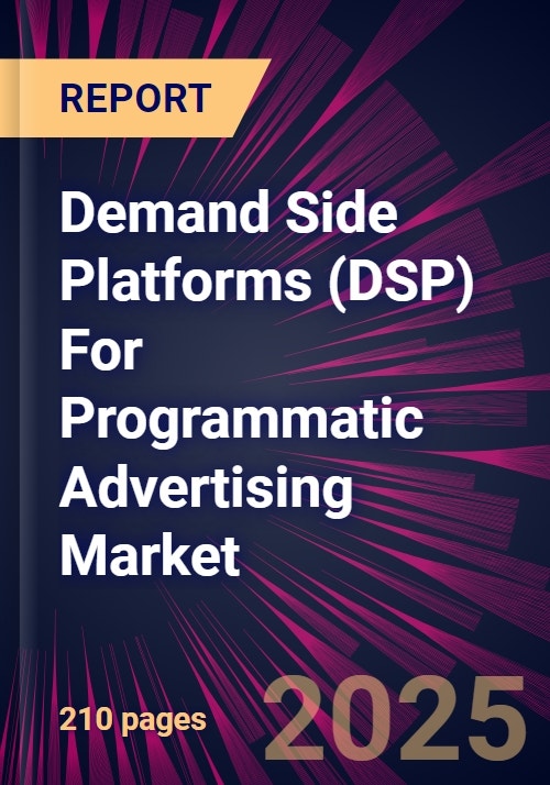 Programmatic Dsp Platforms Demand Side Platforms (DSP) For Programmatic Advertising Market 2025-2029