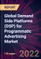 Global Demand Side Platforms (DSP) for Programmatic Advertising Market 2022-2026 - Product Thumbnail Image