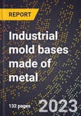 2024 Global Forecast for Industrial mold bases made of metal (2025-2030 Outlook)-Manufacturing & Markets Report- Product Image