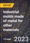 2024 Global Forecast for Industrial molds made of metal for other materials (2025-2030 Outlook)-Manufacturing & Markets Report - Product Thumbnail Image