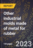2024 Global Forecast for Other industrial molds made of metal for rubber (2025-2030 Outlook)-Manufacturing & Markets Report- Product Image
