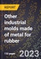 2024 Global Forecast for Other industrial molds made of metal for rubber (2025-2030 Outlook)-Manufacturing & Markets Report - Product Thumbnail Image