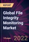 Global File Integrity Monitoring Market 2022-2026 - Product Image