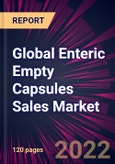 Global Enteric Empty Capsules Sales Market 2022-2026- Product Image