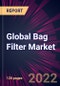 Global Bag Filter Market 2022-2026 - Product Thumbnail Image