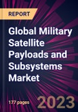 Global Military Satellite Payloads and Subsystems Market 2023-2027- Product Image