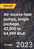 2024 Global Forecast for Air-source heat pumps (excluding room air conditioners), single package, 42,000 to 64,999 Btuh (2025-2030 Outlook)-Manufacturing & Markets Report- Product Image