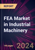 FEA Market in Industrial Machinery 2024-2028- Product Image