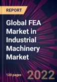 Global FEA Market in Industrial Machinery Market 2022-2026- Product Image