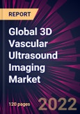 Global 3D Vascular Ultrasound Imaging Market 2022-2026- Product Image