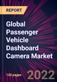 Global Passenger Vehicle Dashboard Camera Market 2022-2026- Product Image