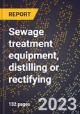 2024 Global Forecast for Sewage treatment equipment, distilling or rectifying (2025-2030 Outlook)-Manufacturing & Markets Report- Product Image