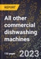 2024 Global Forecast for All other commercial dishwashing machines (2025-2030 Outlook)-Manufacturing & Markets Report - Product Thumbnail Image