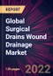 Global Surgical Drains Wound Drainage Market 2022-2026 - Product Image