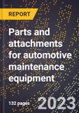 2024 Global Forecast for Parts and attachments for automotive maintenance equipment (excluding handtools) (sold separately) (2025-2030 Outlook)-Manufacturing & Markets Report- Product Image