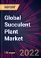 Global Succulent Plant Market 2022-2026 - Product Thumbnail Image